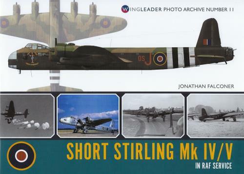 Wingleader Photo Archive No.11 Short Stirling Mk IV/V in RAF Service BOOK
