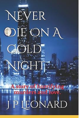 Never Die On A Cold Night By J P Leonard - New Copy - 9781717398635
