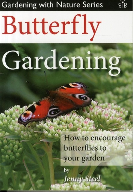 Butterfly Gardening: How to Encourage Butterflies by Jenny Steel (PB 2015) - Image 3