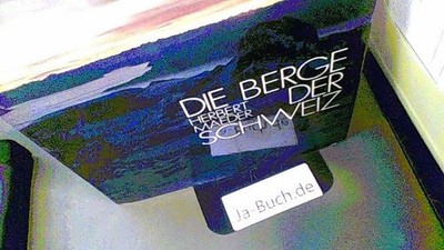 Die Berge der Schweiz Maeder, Herbert: