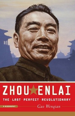 Zhou Enlai: The Last Perfect Revolutionary - paperback Wenqian, Gao