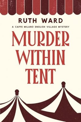 Murder Within Tent: A Caffe Milano English Village Mystery (Bri... by Ward, Ruth