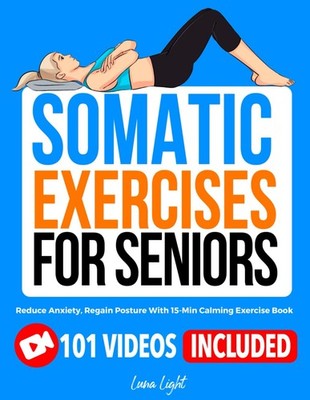 Somatic Exercises for Seniors: Reduce Anxiety, Regain Posture With 15-Min Ca...