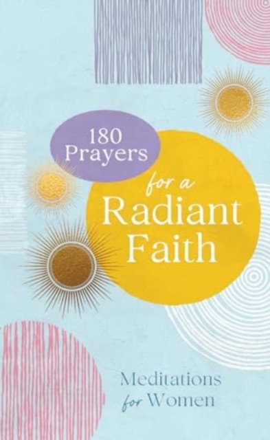 180 Prayers for a Radiant Faith by Compiled by Barbour Staff (Paperback Book)