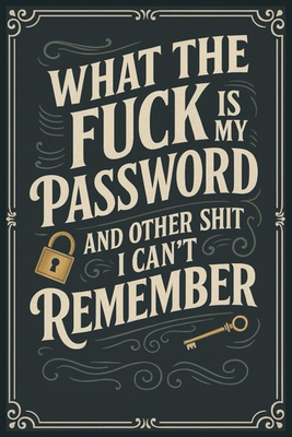#ad What The Fuck Is My Password? And Other Shit I Can’t Remember: A Funny amp;... $9.46