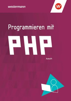 Programmieren mit PHP. Schulbuch | Markus Asmuth | Taschenbuch | PHP 4 U | 2021