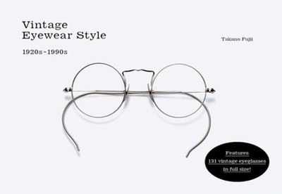 Vintage Eyewear Style: 1920s-1990s by Takano Fujii: Used