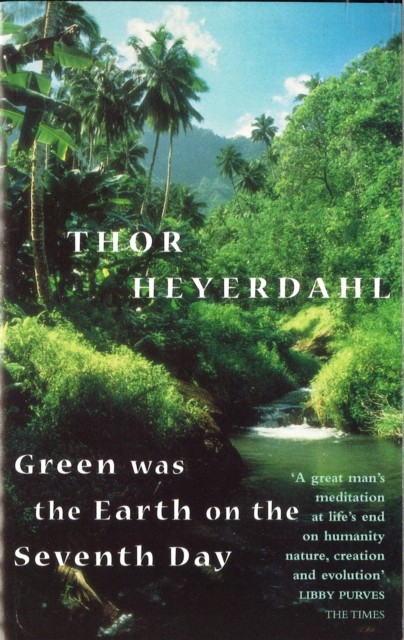 Green Was The Earth On The Seventh Day by Thor Heyerdahl (Paperback Book)