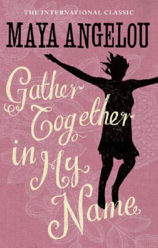 Gather Together In My Name,Dr Maya Angelou- 9781844085026
