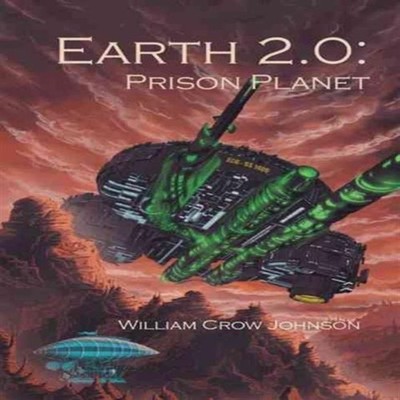 Earth 2.0 Prison Planet William Crow Johnson Paperback Author Sol