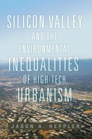 Silicon Valley And The Environmental Inequalities Of High-Tech Urbanism Heppler