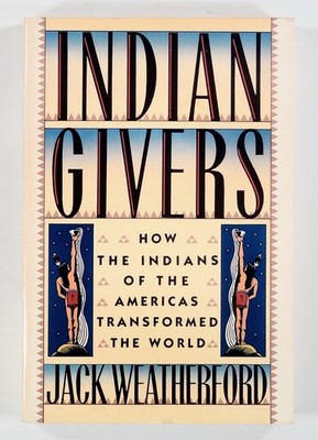 1988 Weatherford INDIAN GIVERS Native American contributions to world history PB