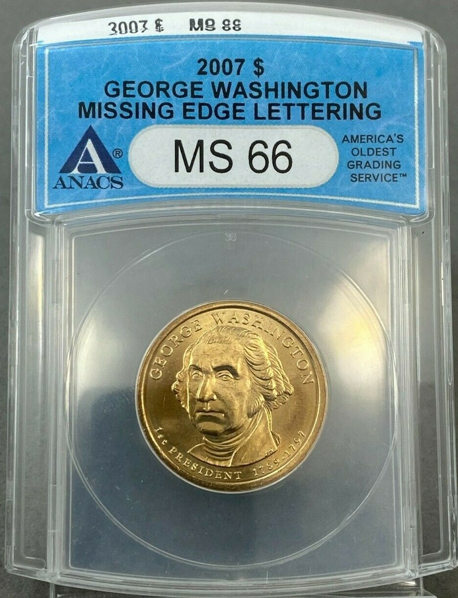 2007 $1 George Washington Dollar MISSING EDGE LETTERING ANACS MS66