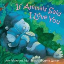 If Animals Said I Love You (If Animals Kissed Good Night) by Paul, Ann Whitford,