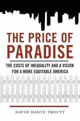 The Price of Paradise: The Costs of Inequali- 0814760554, hardcover, Troutt, new
