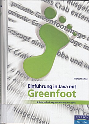 Einführung in Java mit Greenfoot: Spielerische Programmierung mi