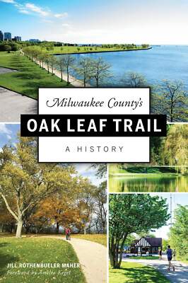 NEW The History Press Milwaukee County's Oak Leaf Trail, WI 9781467140683 Histor