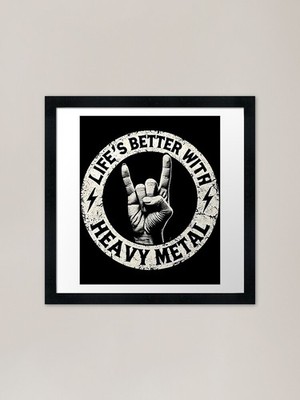 Life's Better With Heavy Metal Fram Gerahmtes Wandbild Poster Leinwanddruck Bild
