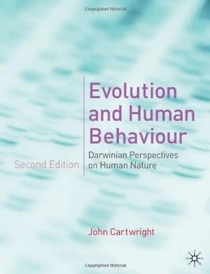 Evolution and Human Behaviour: Darwinian Perspectives on Human Nature - John Car