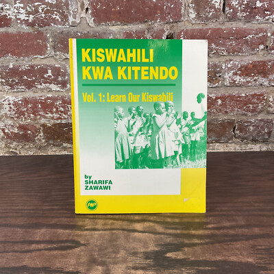 Kiswahili Kwa Kitendo Vol 1: Learn Our Kiswahili By Zawawi, Sharifa