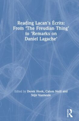 Reading Lacan's Ecrits : From 'The Freudian Thing' to Remarks on Daniel Lagac...