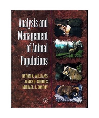 Analysis and Management of Animal Populations, Byron K Williams, James D Nichols