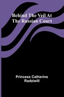 Behind The Veil At The Russian Court | Princess Catherine Radziwill | Buch