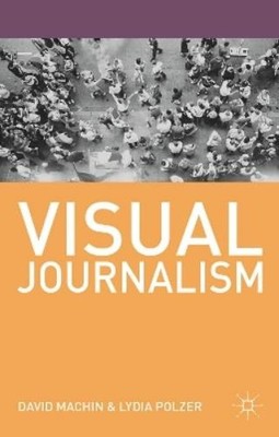 David Machin Lydia Polzer Visual Journalism (Taschenbuch) Journalism
