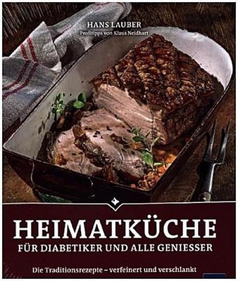 Hans Lauber Heimatküche für Diabetiker und alle Geniesser
