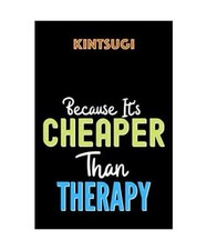kintsugi Because it's Cheaper Than Therapy - Funny kintsugi Notebook And Journal