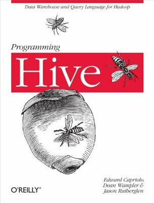Programming Hive: Data Warehouse and Query Langua by Jason Rutherglen 1449319335