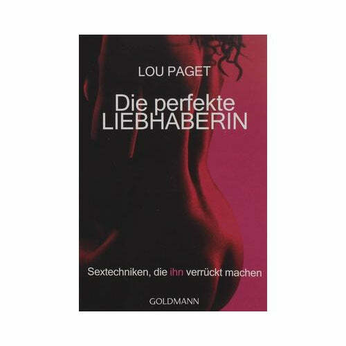 Die Perfekte Liebhaberin Sextechniken Die Ihn Verrückt Machen Die Perfekte Liebhaberin 9783442162635 | eBay