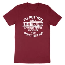 I'll Put You In The Trunk Don't Test Me Shirt Sarcastic Funny T-Shirt Sassy Tee