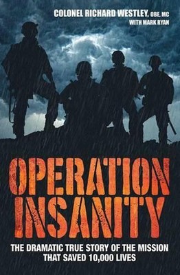 Operation Insanity - The Dramatic True Story Of The Mission That Saved Ten Thous