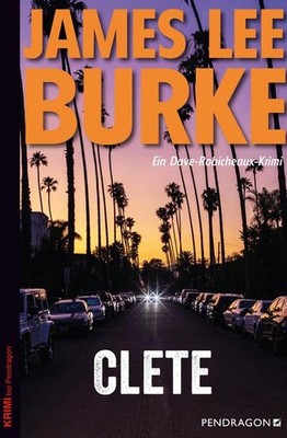 Clete: Ein Dave Robicheaux-Krimi, Band 24, James Lee Burke