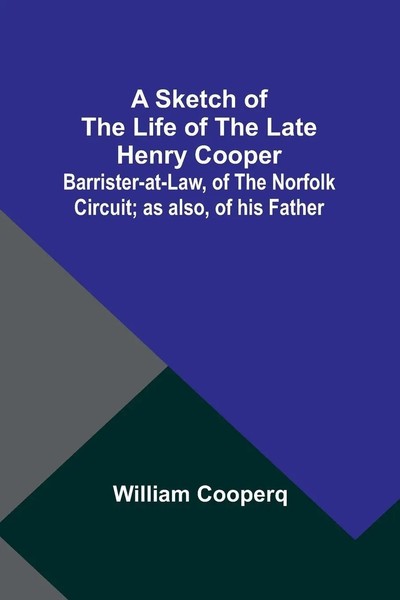 A Sketch Of The Life Of The Late Henry Cooper;Barrister-At-Law, Of The...-image