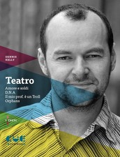 Libri Dennis Kelly - Teatro: Amore E Soldi-D.N.A.-Il Mio Prof. E Un Troll-Orphan