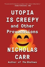 Nicholas Carr Utopia Is Creepy (Taschenbuch)