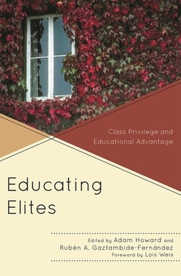 Educating Elites: Class Privilege And Educational Advantage