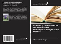 Cambios Y Continuidad De Las Instituciones MonáRquicas IndíGenas De Wolaita Buch