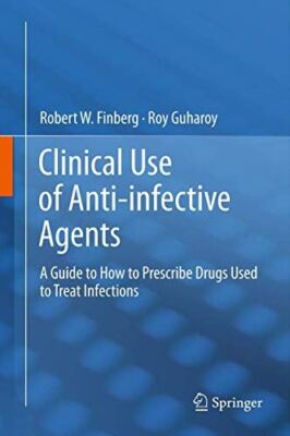 Clinical Use of Anti-infective Agents: A Guide on How to (2014)