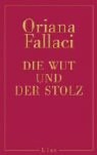 Die Wut und der Stolz Oriana Fallaci. Aus dem Ital. von Paula Cobrace Fallaci, O - Fallaci, Oriana