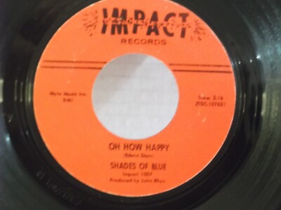 Shades Of Blue,Impact 1007,''Oh How Happy'',US,7'' 45,1966 classic soul, Mint