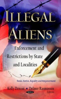 ILLEGAL ALIENS: Enforcement and Restrictions by State and (2012)