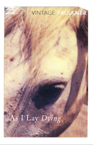 As I Lay Dying: William Faulkner (Vintage Classics) - Faulkner, William