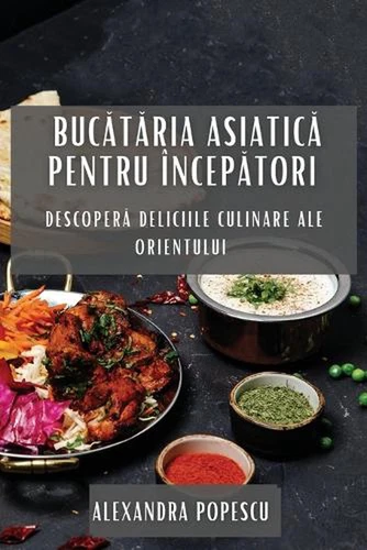 Buctria Asiatic pentru nceptori: Descoper? Deliciile Culinare ale Orientului by - Picture 1 of 1