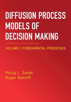 Diffusion Process Models of Decision Making: Volume 1: Fundamental Processes by
