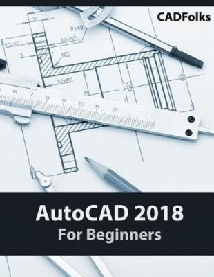 AutoCAD 2018 For Beginners by Cadfolks