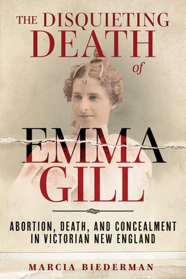 #ad The Disquieting Death of Emma Gill: Abortion Death and Concealment in Vict... $4.17