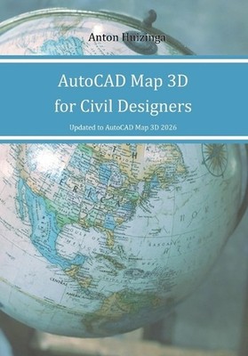 AutoCAD Map 3D for Civil Designers by Anton Huizinga Paperback Book